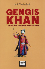 Gengis Khan. La nascita del mondo moderno