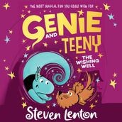 Genie and Teeny: The Wishing Well (Genie and Teeny, Book 3)