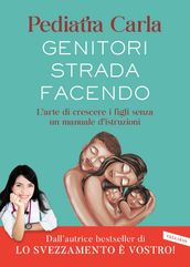 Genitori strada facendo. L arte di crescere i figli senza un manuale d istruzioni