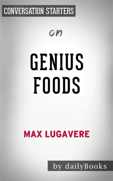 Genius Foods: by Max Lugavere   Conversation Starters - Daily Books