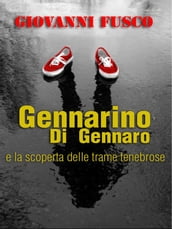 Gennarino Di Gennaro e la scoperta delle trame tenebrose