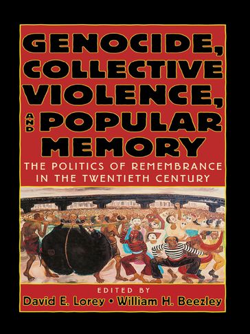 Genocide, Collective Violence, and Popular Memory - William H. Beezley - director of the Latin American Program  Hewlett Foundation David E. Lorey
