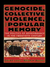 Genocide, Collective Violence, and Popular Memory