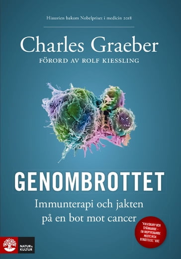 Genombrottet : Immunterapi och jakten pa en bot mot cancer - Charles Graeber - Rolf Kiessling