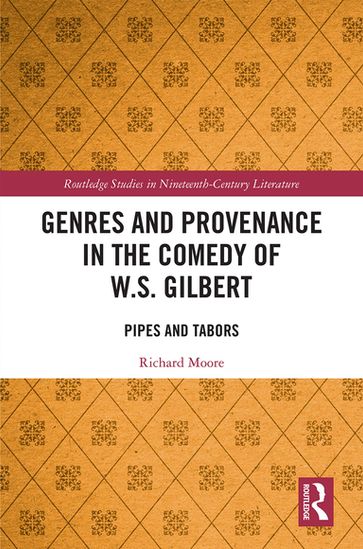 Genres and Provenance in the Comedy of W.S. Gilbert - Richard Moore