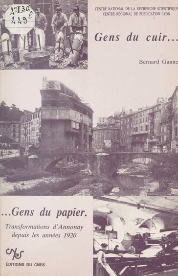 Gens du cuir, gens du papier : transformations d'Annonay depuis les années 1920 - Bernard Ganne