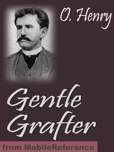 Gentle Grafter. Illustrated (Mobi Classics) - O. Henry