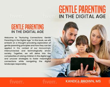 Gentle Parenting In the Digital Age - MS Kandi J. Brown