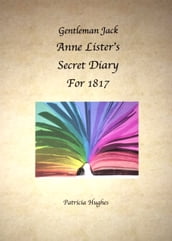 Gentleman Jack Anne Lister s Secret Diary for 1817