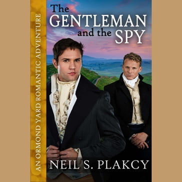 Gentleman and the Spy, The - Neil S. Plakcy