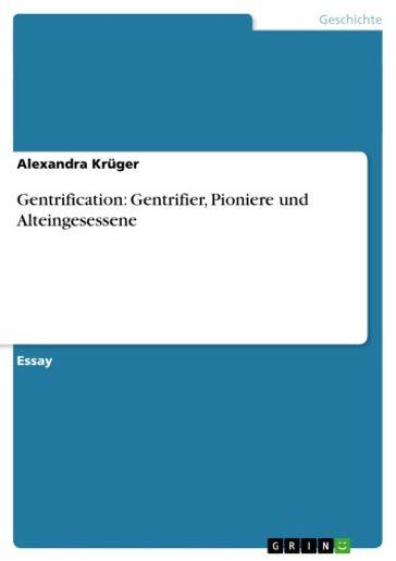 Gentrification: Gentrifier, Pioniere und Alteingesessene - Alexandra Kruger