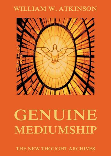 Genuine Mediumship - William Walker Atkinson