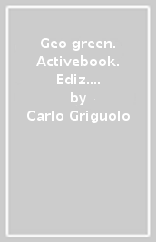 Geo green. Activebook. Ediz. light. Per la Scuola media. Con e-book. Con espansione online. Vol. 1