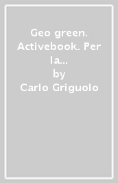Geo green. Activebook. Per la Scuola media. Con e-book. Con espansione online. Vol. 1
