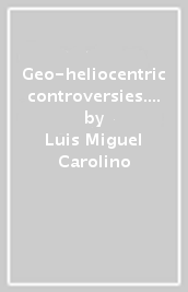 Geo-heliocentric controversies. The Jesuits, Tycho Brahe, and the confessionalisation of science in seventeenth-century Lisbon