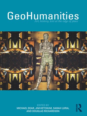 GeoHumanities - Doug Richardson - Jim Ketchum - Michael Dear - Sarah Luria