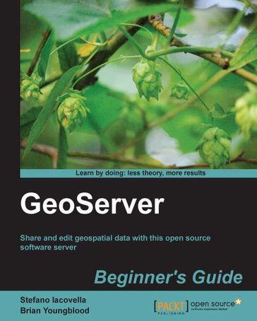 GeoServer Beginners Guide - Stefano Iacovella - Brian Youngblood