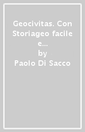 Geocivitas. Con Storiageo facile e Atlante. Per il biennio delle Scuole superiori. Con ebook. Con espansione online. Vol. 1