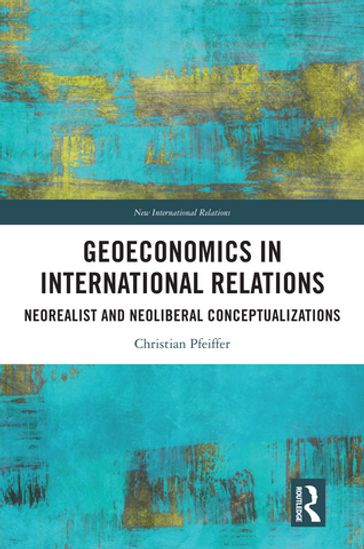 Geoeconomics in International Relations - Christian Pfeiffer