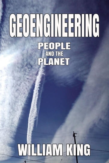 Geoengineering People and the Planet - William King