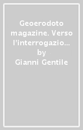 Geoerodoto magazine. Verso l interrogazione. Per le Scuole superiori. Con e-book. Con espansione online. Vol. 1: Dalla preistoria alla repubblica romana. Geografia generale e l Europa