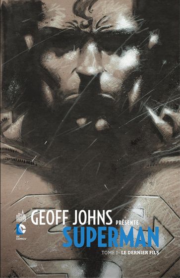 Geoff Johns présente Superman - Tome 1 - Le dernier fils - Geoff Johns - Richard Donner