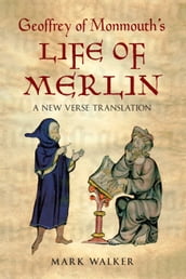 Geoffrey of Monmouth s Life of Merlin