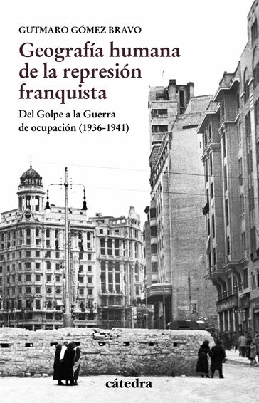 Geografía humana de la represión franquista - Gutmaro Gómez Bravo