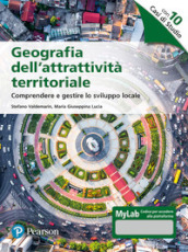 Geografia dell attrattività territoriale. Comprendere e gestire lo sviluppo locale. Ediz. MyLab. Con Contenuto digitale per accesso on line