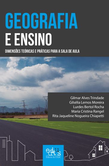 Geografia e ensino - Gilmar Alves Trindade - Gilsélia Lemos Moreira - Lurdes Bertol Rocha - Maria Cristina Rangel - Rita Jaqueline Nogueira Chiapetti