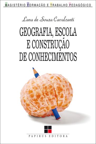 Geografia, escola e construção de conhecimentos - Lana de Souza Cavalcanti
