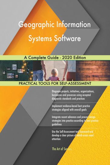 Geographic Information Systems Software A Complete Guide - 2020 Edition - Gerardus Blokdyk