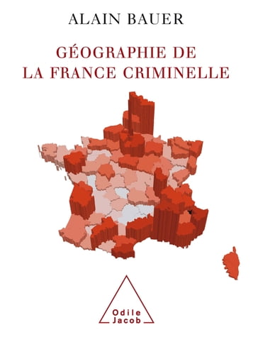 Géographie de la France criminelle - Alain Bauer