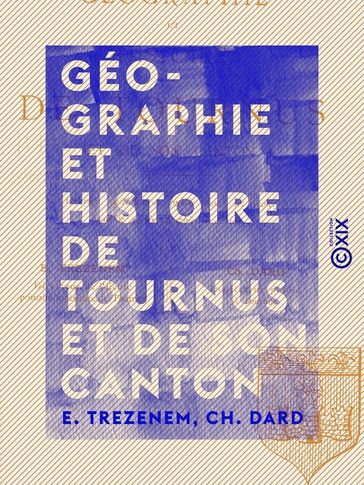 Géographie et Histoire de Tournus et de son canton - Ch. Dard - E. Trezenem