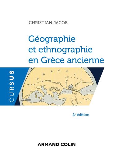 Géographie et ethnographie en Grèce ancienne - 2e éd. - Christian Jacob