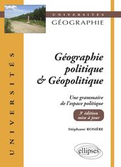 Géographie politique et géopolitique. Une grammaire de l espace politique