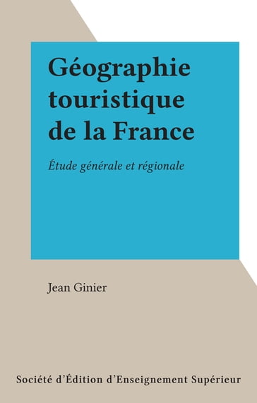 Géographie touristique de la France - Jean Ginier
