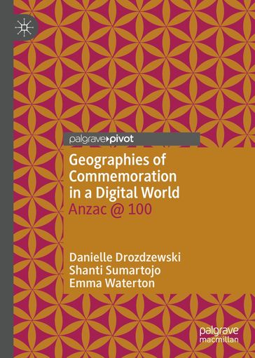Geographies of Commemoration in a Digital World - Danielle Drozdzewski - Shanti Sumartojo - Emma Waterton