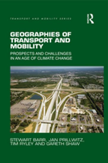Geographies of Transport and Mobility - Stewart Barr - Jan Prillwitz - Tim Ryley - Gareth Shaw