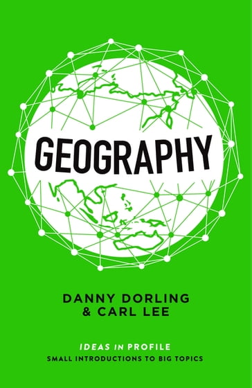 Geography: Ideas in Profile - Carl Lee - Danny Dorling