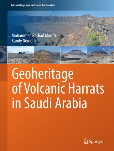 Geoheritage of Volcanic Harrats in Saudi Arabia - Mohammed Rashad Moufti - Károly Németh