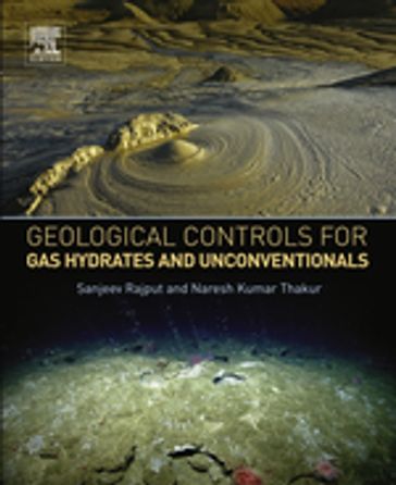 Geological Controls for Gas Hydrates and Unconventionals - Sanjeev Rajput - Naresh Kumar Thakur