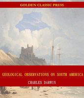 Geological Observations on South America