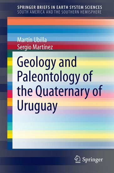 Geology and Paleontology of the Quaternary of Uruguay - Sergio Martínez - Martin Ubilla