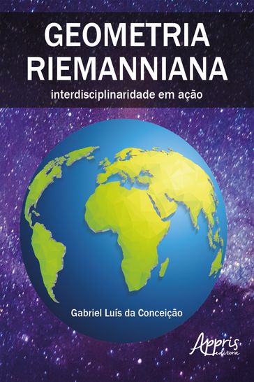 Geometria Riemanniana: Interdisciplinaridade em Ação - Gabriel Luís da Conceição