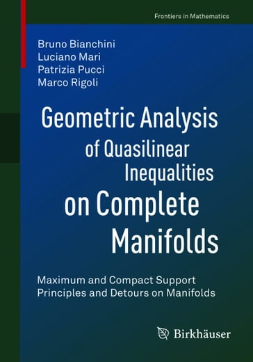 Geometric Analysis of Quasilinear Inequalities on Complete Manifolds - Bruno Bianchini - Luciano Mari - Patrizia Pucci - Marco Rigoli