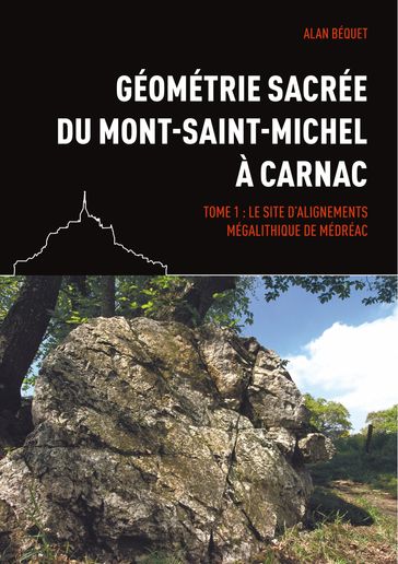 Géométrie sacrée du Mont-Saint-Michel à Carnac - Alan Béquet