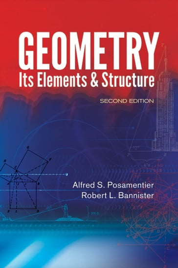 Geometry, Its Elements and Structure - Alfred S. Posamentier - Robert L. Bannister