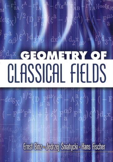 Geometry of Classical Fields - Ernst Binz - Jedrzej Sniatycki