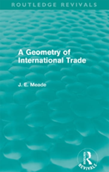 A Geometry of International Trade (Routledge Revivals) - James E. Meade